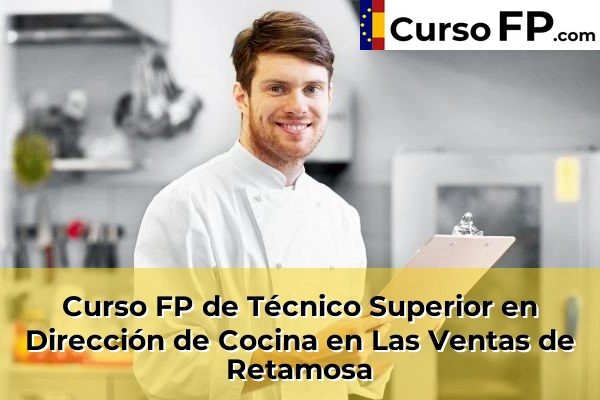 Curso FP de Técnico Superior en Dirección de Cocina en Sonseca 46 Curso FP de Técnico Superior en Dirección de Cocina en Las Ventas de Retamosa