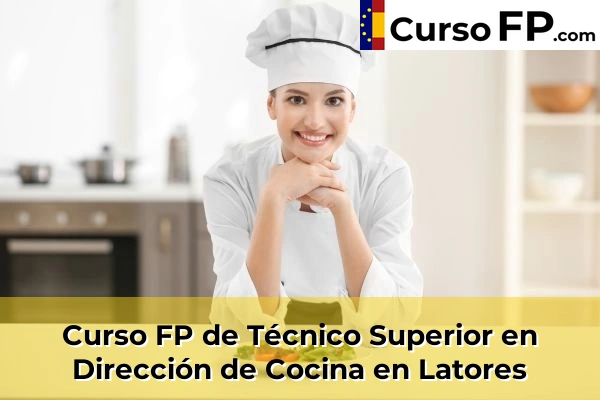 Curso FP de Técnico Superior en Dirección de Cocina en Los Cabos 45 Curso FP de Técnico Superior en Dirección de Cocina en Latores