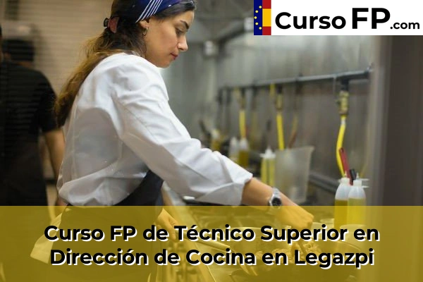 Curso FP de Técnico Superior en Dirección de Cocina en Soraluze-Placencia de las Armas 52 Curso FP de Técnico Superior en Dirección de Cocina en Legazpi