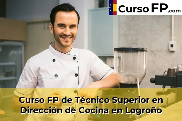 Curso FP de Técnico Superior en Dirección de Cocina en Logroño