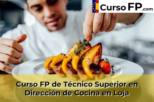 Curso FP de Técnico Superior en Dirección de Cocina en Peligros 61 Curso FP de Técnico Superior en Dirección de Cocina en Loja