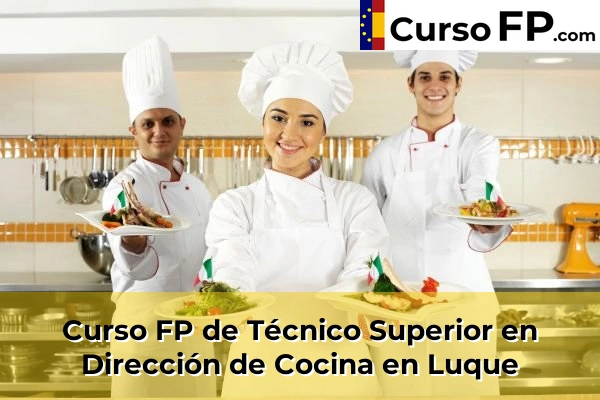 Curso FP de Técnico Superior en Dirección de Cocina en Luque