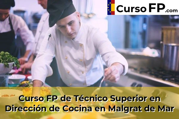 Curso FP de Técnico Superior en Dirección de Cocina en Malgrat de Mar
