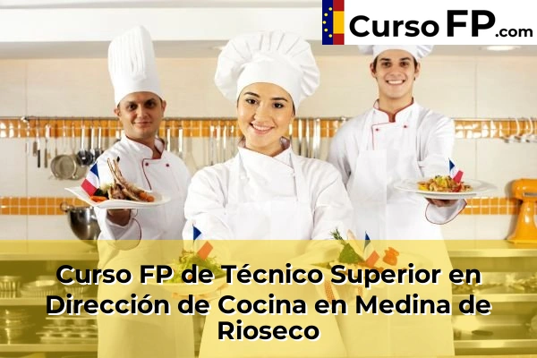 Curso FP de Técnico Superior en Dirección de Cocina en Medina de Rioseco