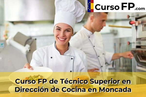 Curso FP de Técnico Superior en Dirección de Cocina en Moncada