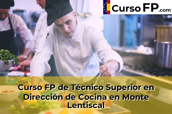 Curso FP de Técnico Superior en Dirección de Cocina en Monte Lentiscal
