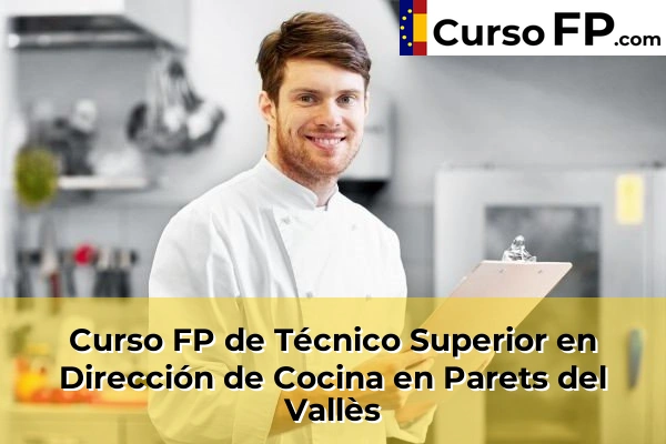 Curso FP de Técnico Superior en Dirección de Cocina en Parets del Vallès