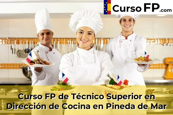 Curso FP de Técnico Superior en Dirección de Cocina en Pineda de Mar