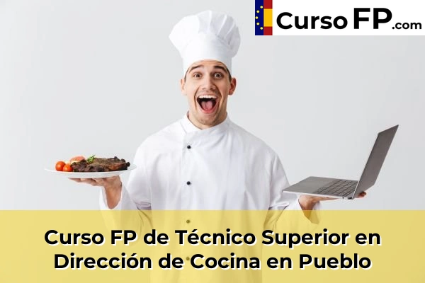 Curso FP de Técnico Superior en Dirección de Cocina en Pueblo