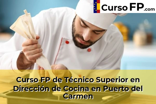 Curso FP de Técnico Superior en Dirección de Cocina en Puerto del Carmen