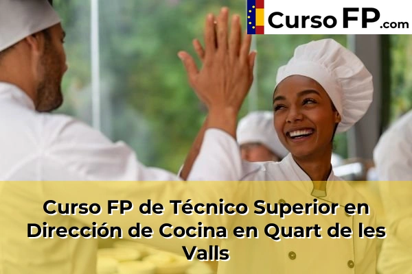 Curso FP de Técnico Superior en Dirección de Cocina en Quart de les Valls