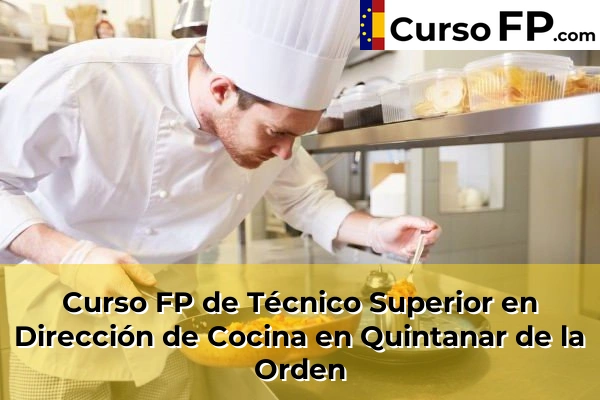 Curso FP de Técnico Superior en Dirección de Cocina en Sonseca 54 Curso FP de Técnico Superior en Dirección de Cocina en Quintanar de la Orden