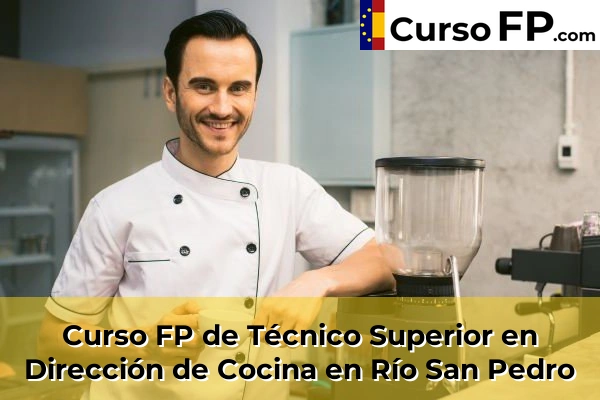 Curso FP de Técnico Superior en Dirección de Cocina en Chipiona 54 Curso FP de Técnico Superior en Dirección de Cocina en Río San Pedro