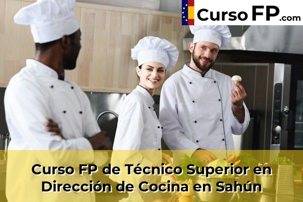 Curso FP de Técnico Superior en Dirección de Cocina en Sahún