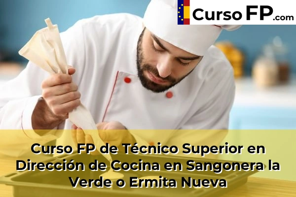 Curso FP de Técnico Superior en Dirección de Cocina en San Pedro del Pinatar 98 Curso FP de Técnico Superior en Dirección de Cocina en Sangonera la Verde o Ermita Nueva