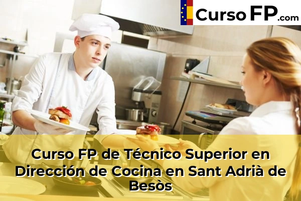 Curso FP de Técnico Superior en Dirección de Cocina en Sant Adrià de Besòs