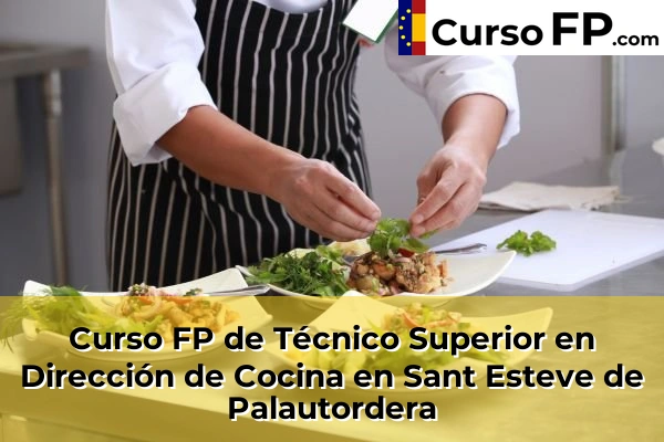 Curso FP de Técnico Superior en Dirección de Cocina en Sant Esteve de Palautordera