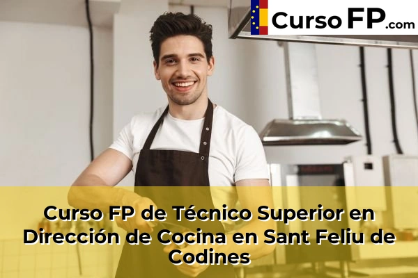 Curso FP de Técnico Superior en Dirección de Cocina en Sant Feliu de Codines
