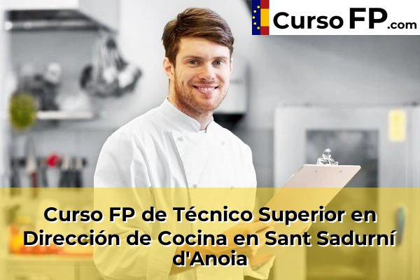 Curso FP de Técnico Superior en Dirección de Cocina en Sant Sadurní d'Anoia