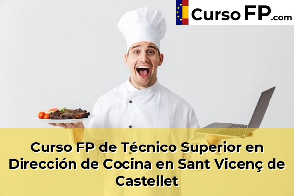 Curso FP de Técnico Superior en Dirección de Cocina en Sant Vicenç de Castellet