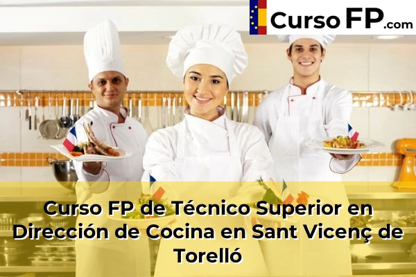 Curso FP de Técnico Superior en Dirección de Cocina en Sant Vicenç de Torelló