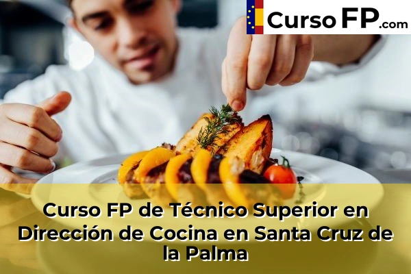 Curso FP de Técnico Superior en Dirección de Cocina en la provincia de Tenerife 44 Curso FP de Técnico Superior en Dirección de Cocina en Santa Cruz de la Palma
