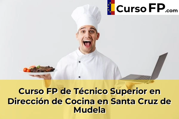 Curso FP de Técnico Superior en Dirección de Cocina en Socuéllamos 44 Curso FP de Técnico Superior en Dirección de Cocina en Santa Cruz de Mudela