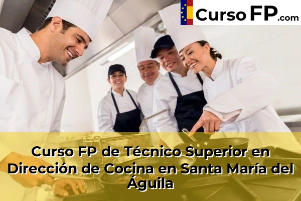 Curso FP de Técnico Superior en Dirección de Cocina en Retamar 65 Curso FP de Técnico Superior en Dirección de Cocina en Santa María del Águila