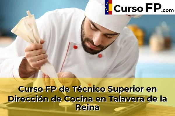 Curso FP de Técnico Superior en Dirección de Cocina en Sonseca 58 Curso FP de Técnico Superior en Dirección de Cocina en Talavera de la Reina
