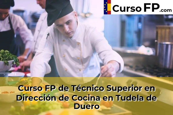 Curso FP de Técnico Superior en Dirección de Cocina en Tudela de Duero