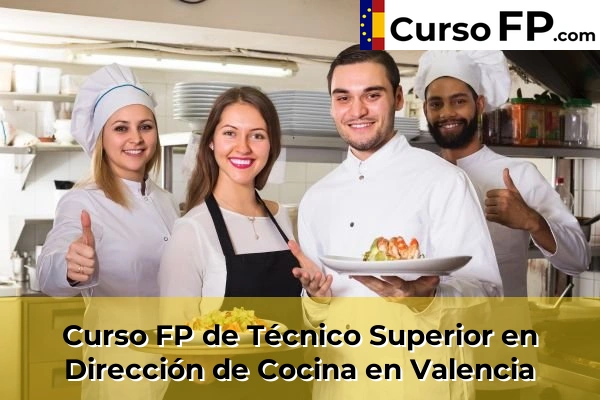 Curso FP de Técnico Superior en Dirección de Cocina en Valencia