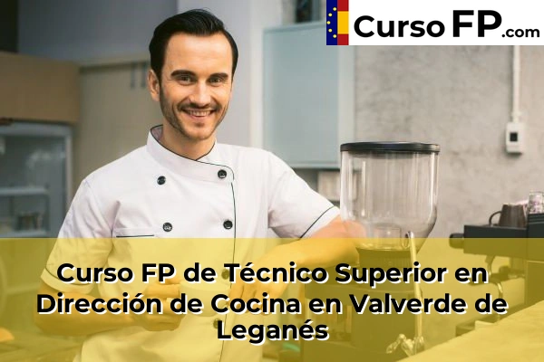 Curso FP de Técnico Superior en Dirección de Cocina en Valverde de Leganés