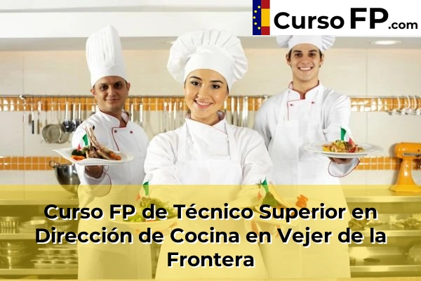 Curso FP de Técnico Superior en Dirección de Cocina en Chipiona 67 Curso FP de Técnico Superior en Dirección de Cocina en Vejer de la Frontera