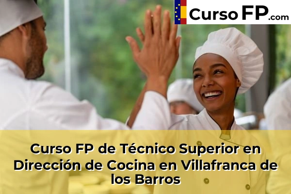 Curso FP de Técnico Superior en Dirección de Cocina en Villafranca de los Barros
