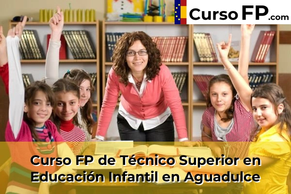 Curso FP de Técnico Superior en Educación Infantil en Aguadulce