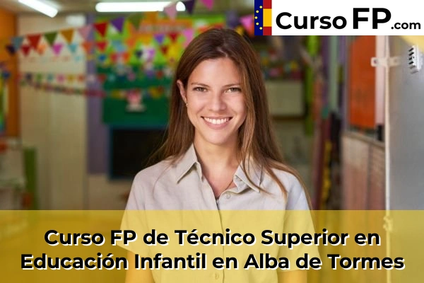 Curso FP de Técnico Superior en Educación Infantil en Carbajosa de la Sagrada 30 Curso FP de Técnico Superior en Educación Infantil en Alba de Tormes