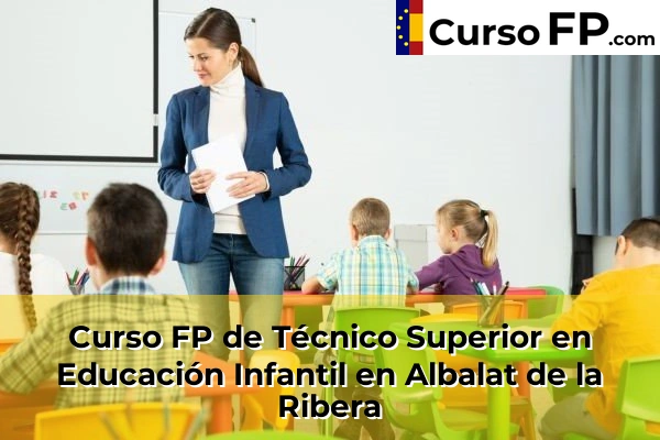 Curso FP de Técnico Superior en Educación Infantil en Xeraco 36 Curso FP de Técnico Superior en Educación Infantil en Albalat de la Ribera