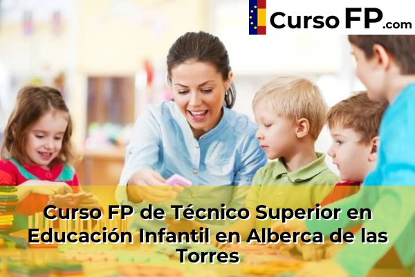 Curso FP de Técnico Superior en Educación Infantil en Tentegorra 32 Curso FP de Técnico Superior en Educación Infantil en Alberca de las Torres