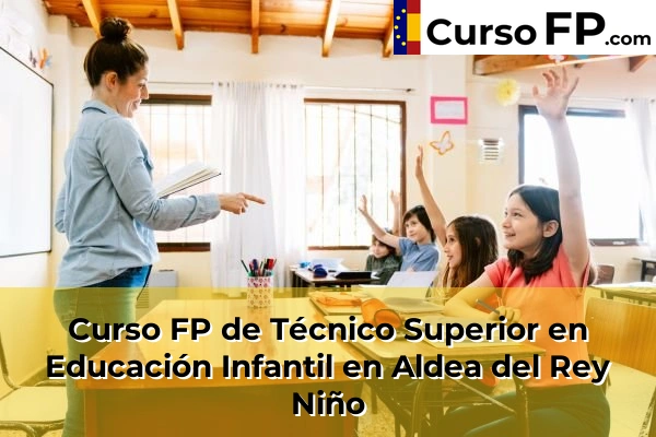 Curso FP de Técnico Superior en Educación Infantil en La Serrada 30 Curso FP de Técnico Superior en Educación Infantil en Aldea del Rey Niño