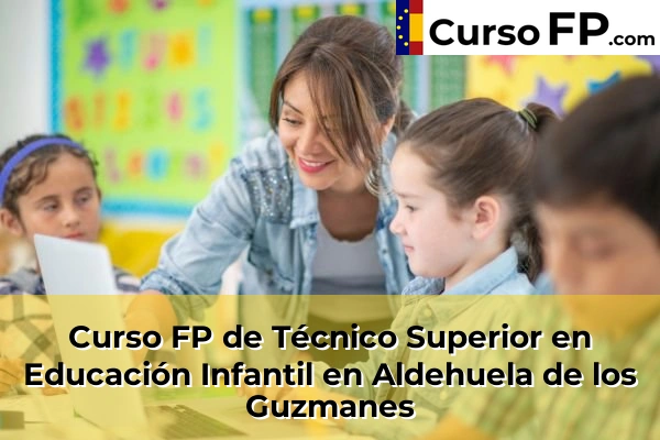 Curso FP de Técnico Superior en Educación Infantil en Carbajosa de la Sagrada 31 Curso FP de Técnico Superior en Educación Infantil en Aldehuela de los Guzmanes