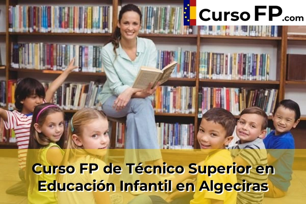 Curso FP de Técnico Superior en Educación Infantil en Algeciras