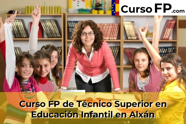 Curso FP de Técnico Superior en Educación Infantil en Alxán