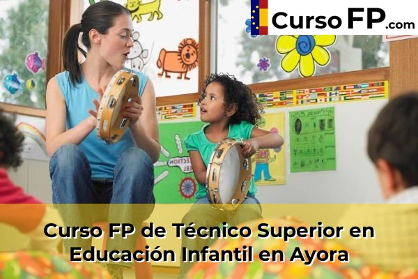 Curso FP de Técnico Superior en Educación Infantil en Xeraco 59 Curso FP de Técnico Superior en Educación Infantil en Ayora