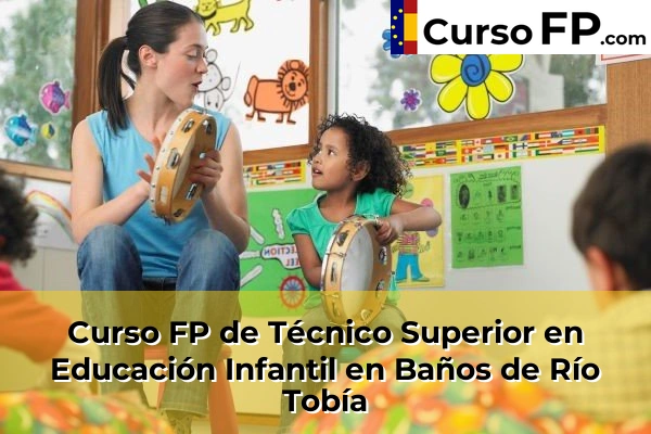 Curso FP de Técnico Superior en Educación Infantil en Baños de Río Tobía