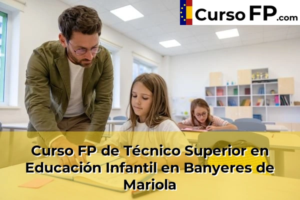 Curso FP de Técnico Superior en Educación Infantil en Bigastro 40 Curso FP de Técnico Superior en Educación Infantil en Banyeres de Mariola