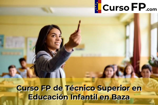 Curso FP de Técnico Superior en Educación Infantil en Baza