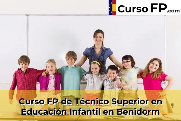 Curso FP de Técnico Superior en Educación Infantil en Bigastro 43 Curso FP de Técnico Superior en Educación Infantil en Benidorm