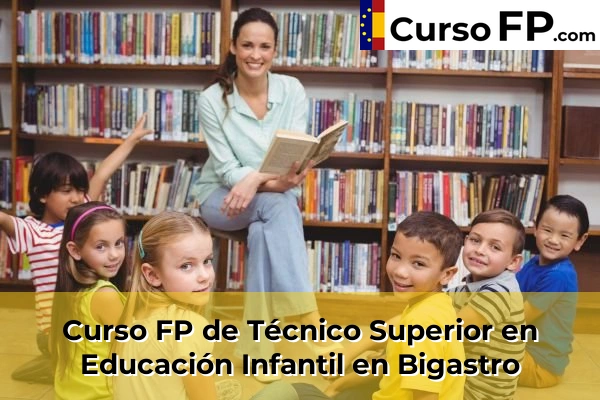 Curso FP de Técnico Superior en Educación Infantil en Monóvar 47 Curso FP de Técnico Superior en Educación Infantil en Bigastro