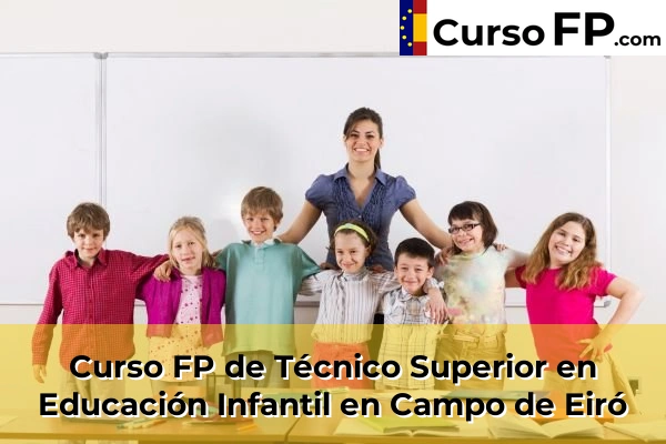 Curso FP de Técnico Superior en Educación Infantil en Campo de Eiró