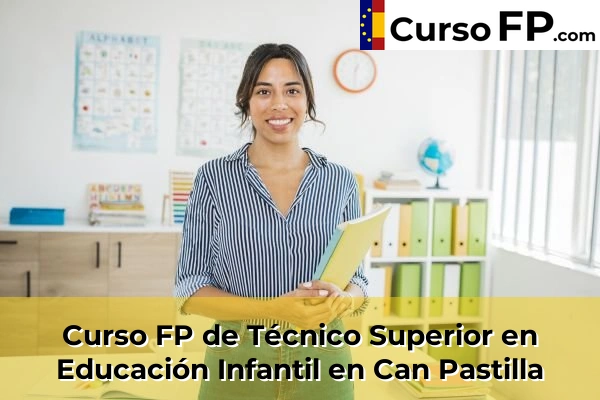 Curso FP de Técnico Superior en Educación Infantil en Llucmajor 39 Curso FP de Técnico Superior en Educación Infantil en Can Pastilla